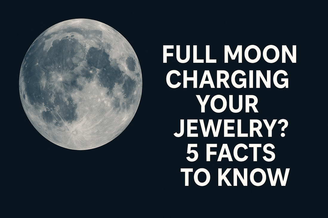 Full Moon Charging Your Jewelry? 5 Surprising Facts You Should Know