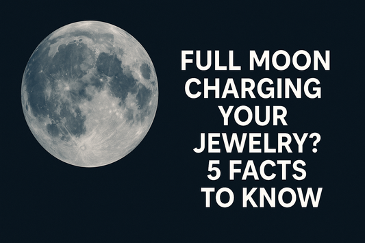Full Moon Charging Your Jewelry? 5 Surprising Facts You Should Know